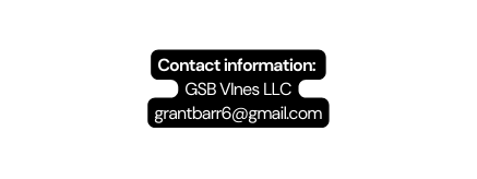 Contact information GSB VInes LLC grantbarr6 gmail com