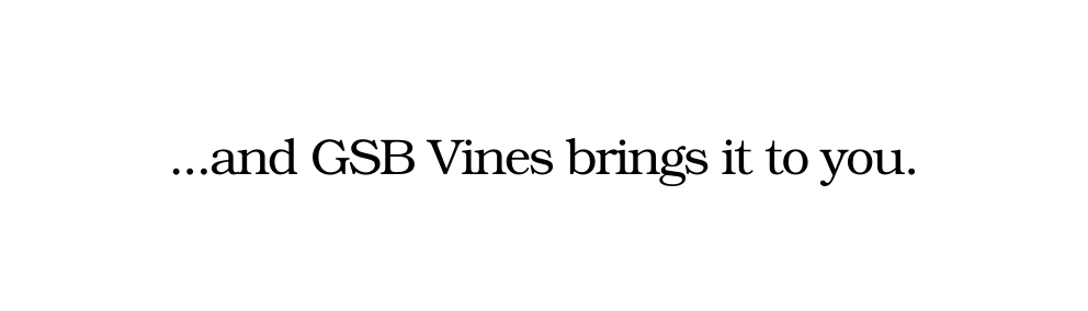 and GSB Vines brings it to you